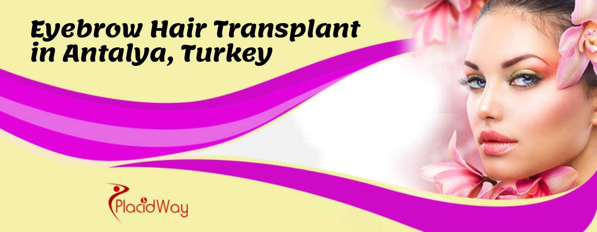 Eyebrow Hair Transplant in Antalya, Turkey